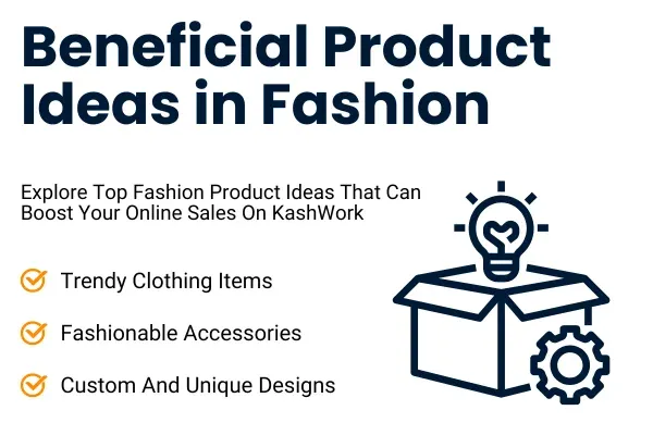 Beneficial Product Ideas in Fashion to Sell Online on KashWork