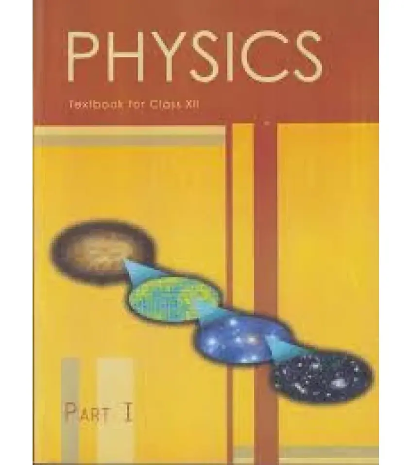 NCERT Physics Textbook for Class XII Part I